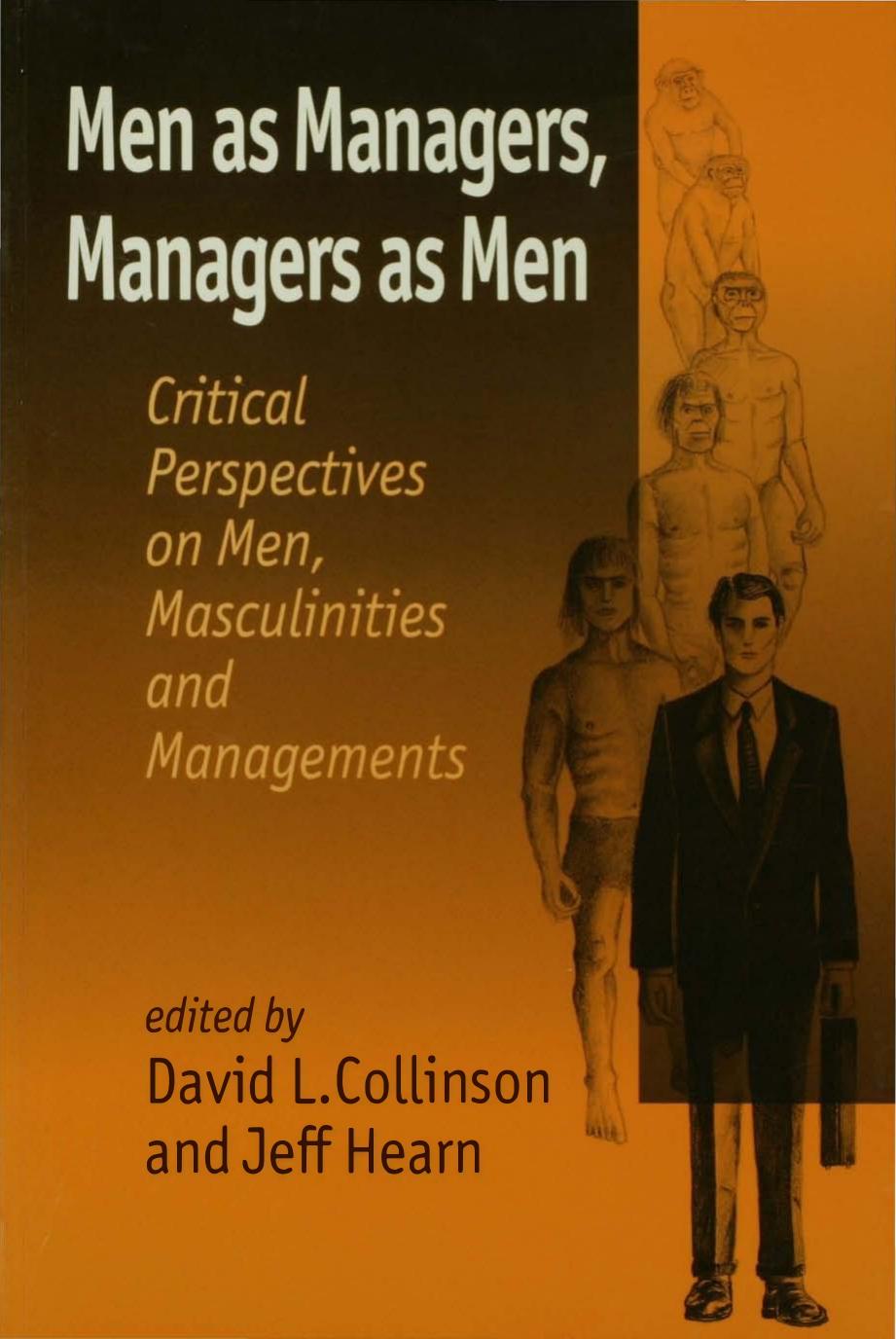 Men as Managers, Managers as Men: Critical Perspectives on Men, Masculinities and Managements by Professor David L Collinson Professor Jeff R Hearn