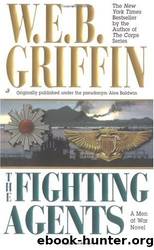 Men at War - 04 - The Fighting Agents by W.E.B. Griffin