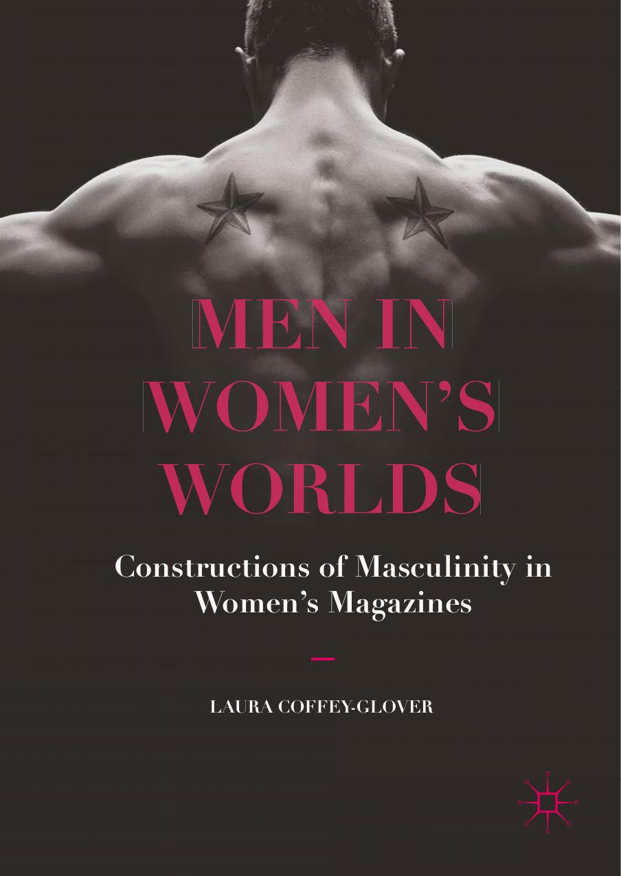 Men in Women's Worlds: Constructions of Masculinity in Women's Magazines by Unknow