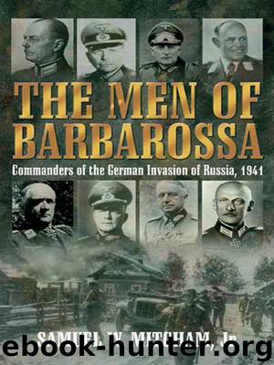 Men of Barbarossa: Commanders of the German Invasion of Russia, 1941 by Samuel W. Mitcham Jr