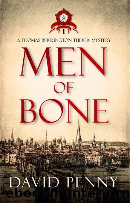 Men of Bone (Thomas Berrington Tudor Mystery Book 1) by Penny David