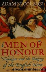 Men of Honour: Trafalgar and the Making of the English Hero by Nicolson Adam