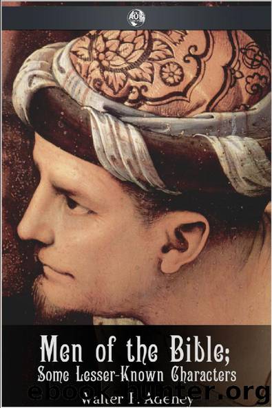 Men of the Bible - Some Lesser-Known Characters by Walter F. Adeney