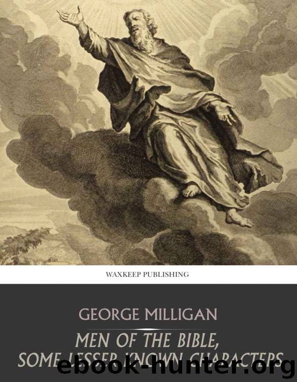 Men of the Bible, Some Lesser Known Characters by George Milligan