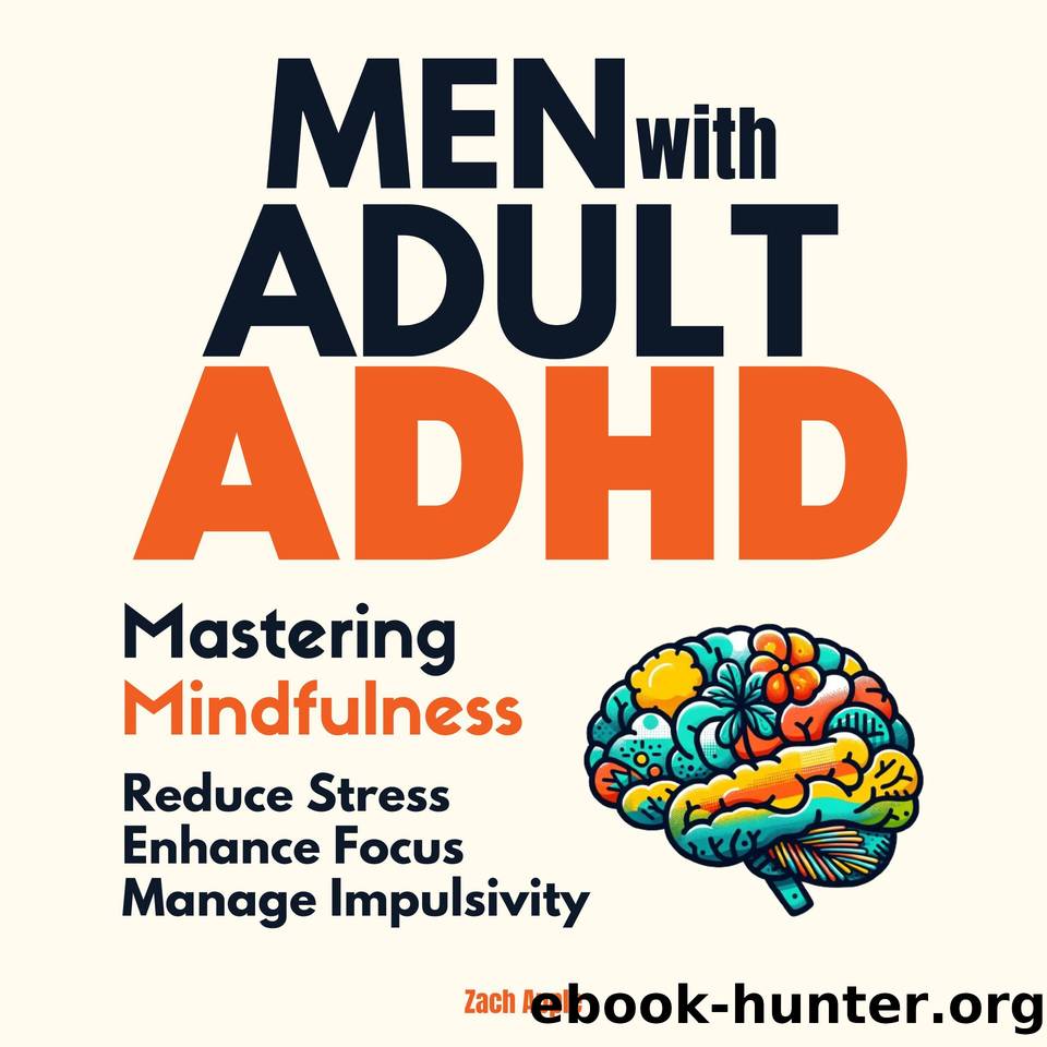 Men with Adult ADHD Mastering Mindfulness: Reduce Stress Enhance Focus Manage Impulsivity by Apple Zach