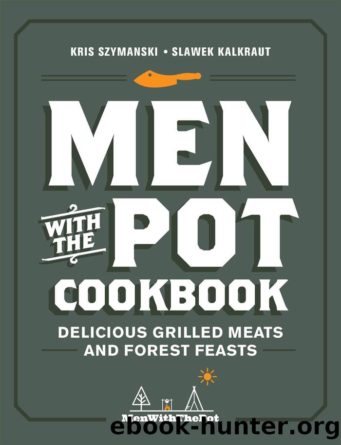 Men with the Pot Cookbook by Szymanski Kris;Kalkraut Slawek;