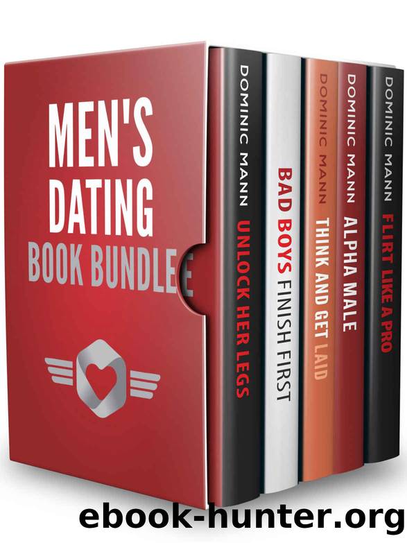 Men's Dating Book Bundle: Flirt Like a Pro, Become an Irresistible Bad Boy, and Get Laid Like Genghis Khan â Dating Advice for Men to Attract Women by Dominic Mann