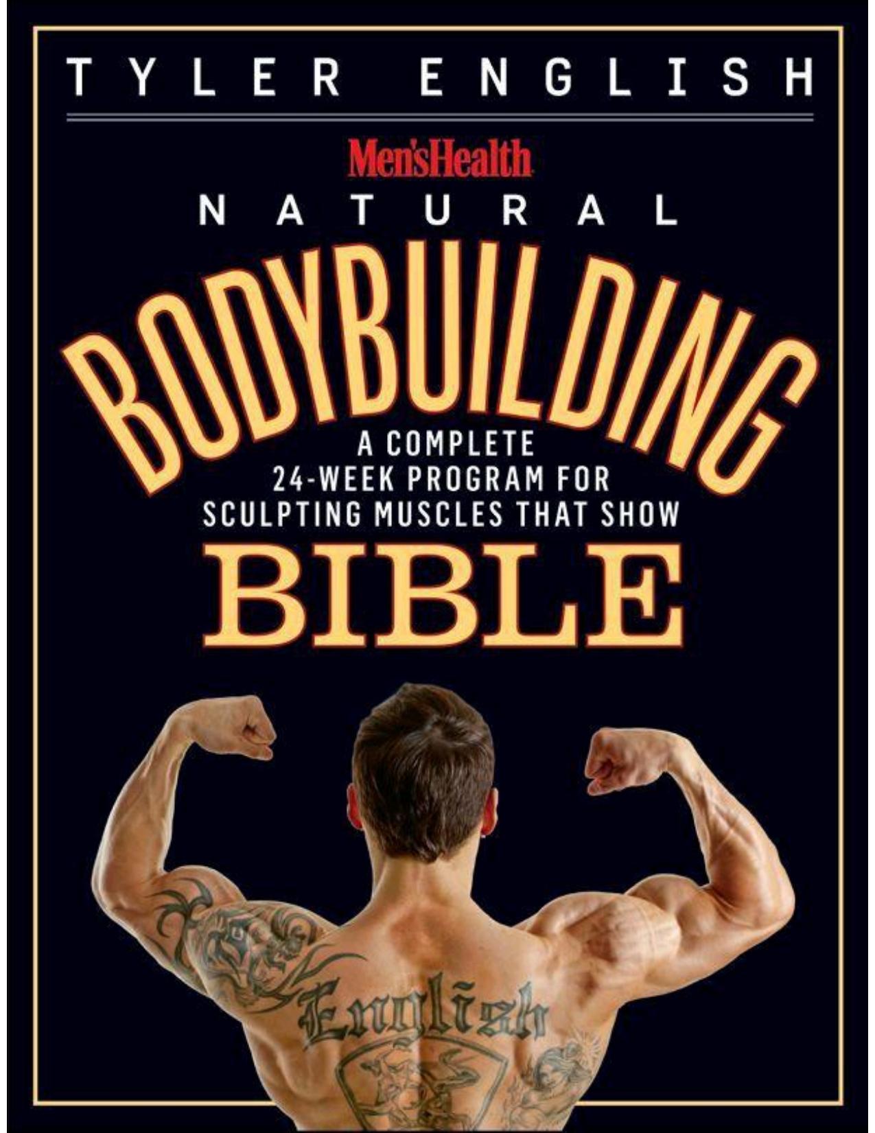 Men's Health Natural Bodybuilding Bible: A Complete 24-Week Program For Sculpting Muscles That Show by English Tyler