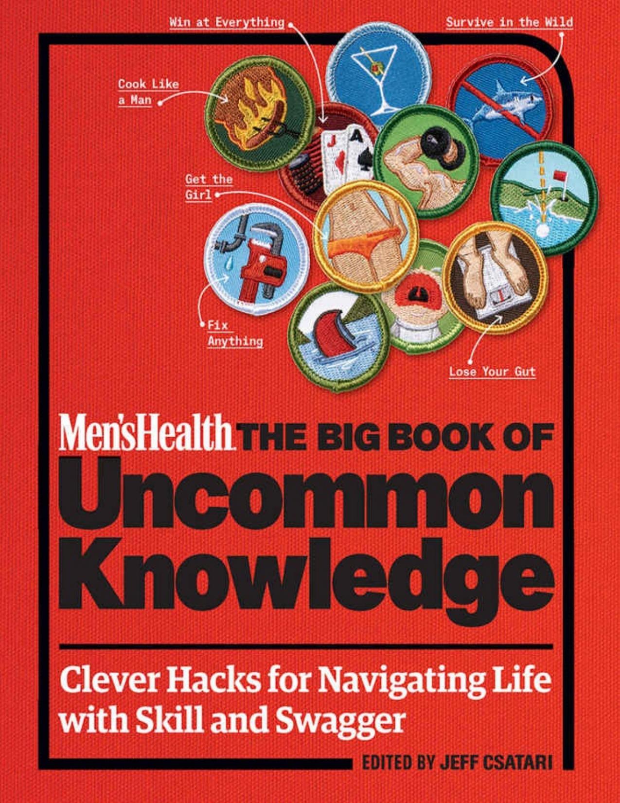 Men's Health The Big Book of Uncommon Knowledge:Â Clever Hacks for Navigating Life with Skill and Swagger! by From the Editors of Men's Health