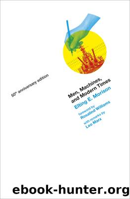 Men, Machines, and Modern Times (MIT Press) by Elting E. Morison