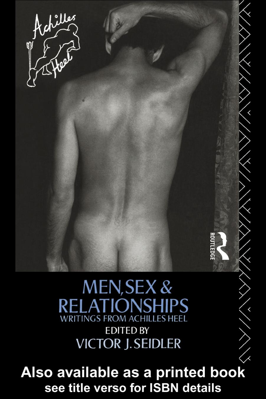 Men, Sex and Relationships: Writings From Achilles Heel by Victor J. Seidler