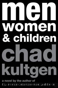 Men, Women & Children: A Novel by Chad Kultgen