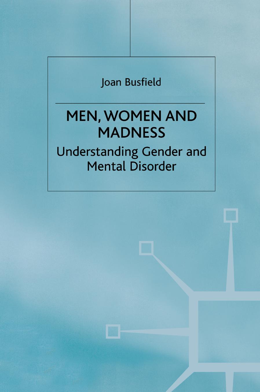 Men, Women and Madness: Understanding Gender and Mental Disorder by Joan Busfield