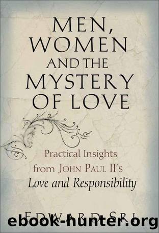 Men, Women and the Mystery of Love: Practical Insights from John Paul II's Love and Responsibility by Edward Sri