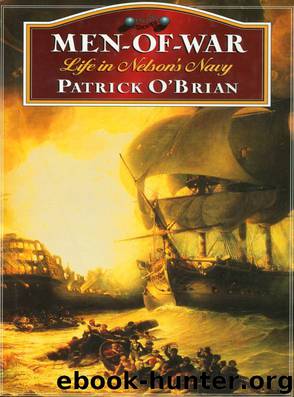Men-Of-War: Life in Nelson's Navy by Patrick O'Brian