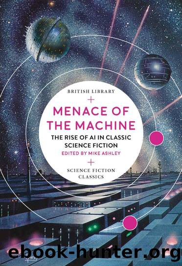 Menace of the Machine: The Rise of AI in Classic Science Fiction (British Library Science Fiction Classics) by Mike Ashley