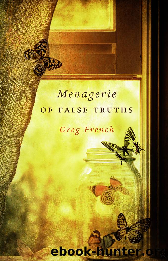 Menagerie of False Truths by Greg French