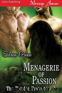 Menagerie of Passion [The Tundra Protectors 4] (Siren Publishing MÃ©nage Amour) by Eileen Green