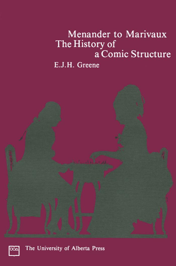 Menander to Marivaux: The history of a comic structure (Library of the Canadian review of comparative literature) by E. J. H Greene