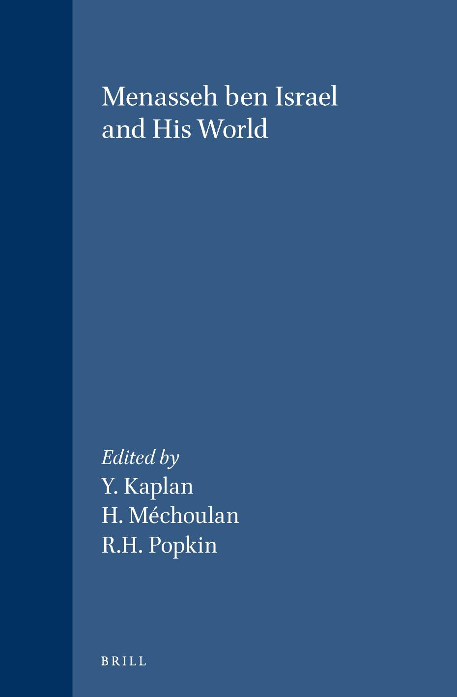Menasseh ben Israel and His World by Yosef Kaplan Henry Méchoulan Richard H. Popkin (eds.)