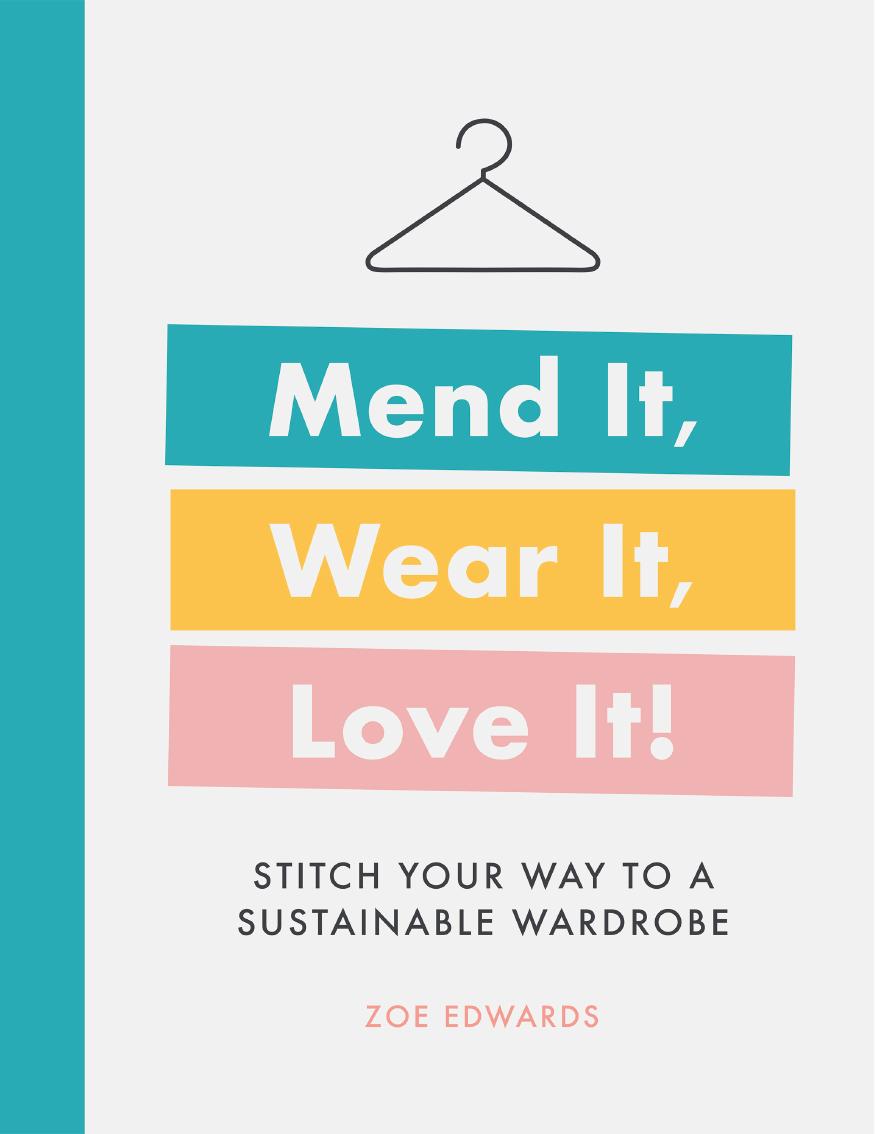 Mend it, Wear it, Love it: Stitch your way to a sustainable wardrobe by Dorling Kindersley