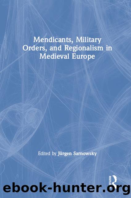 Mendicants, Military Orders, and Regionalism in Medieval Europe by Jrgen Sarnowsky;