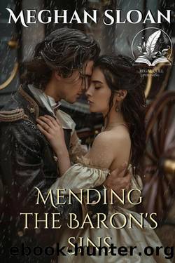 Mending the Baron's Sins: A Historical Regency Romance Novel by Meghan Sloan