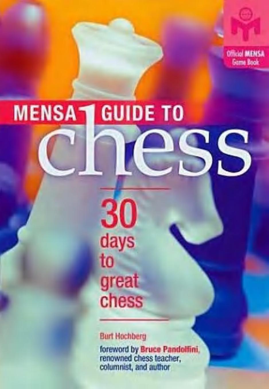 Mensa® Guide to Chess: 30 Days to Great Chess by Burt Hochberg