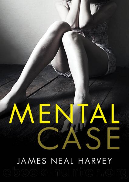 Mental Case by James Neal Harvey