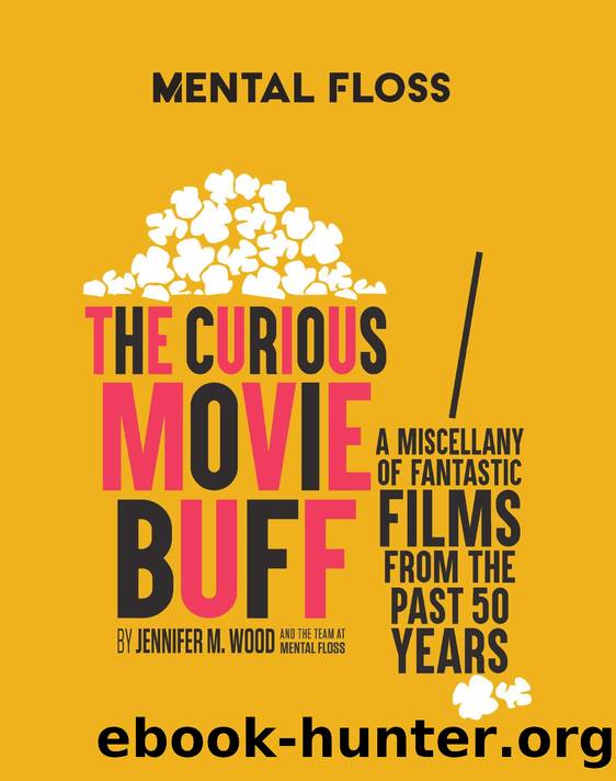 Mental Floss: The Curious Movie Buff by Jennifer M. Wood