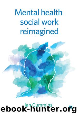Mental Health Social Work Reimagined by Cummins Ian