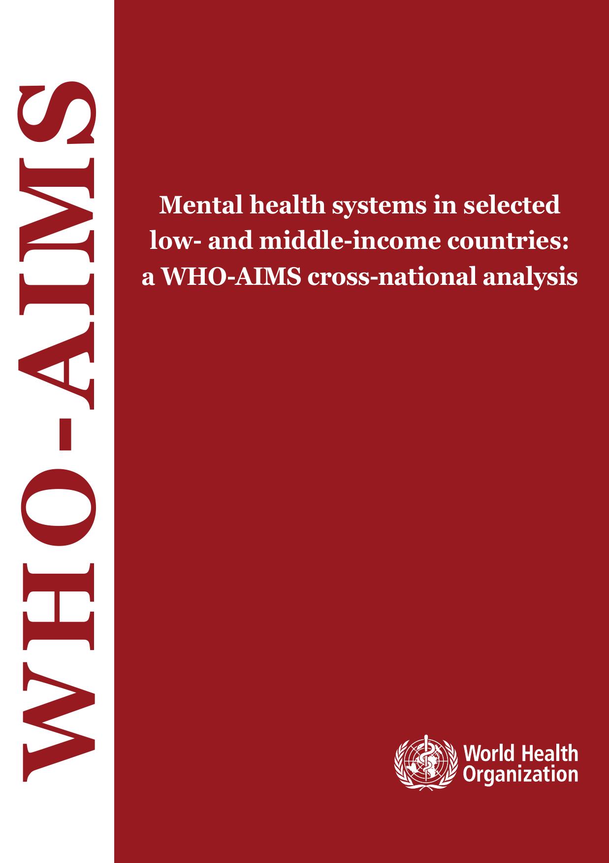 Mental Health Systems in Selected Low- and Middle-income Countries: A WHO-AIMS Cross-national Analysis by World Health Organization