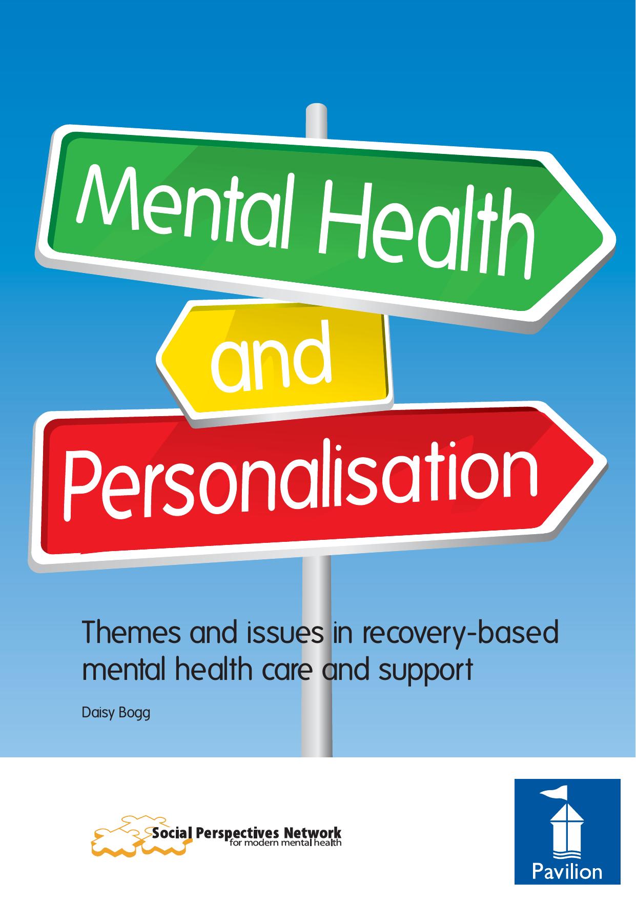 Mental Health and Personalisation : Themes and Issues in Recovery-Based Mental Health Care and Support by Daisy Bogg
