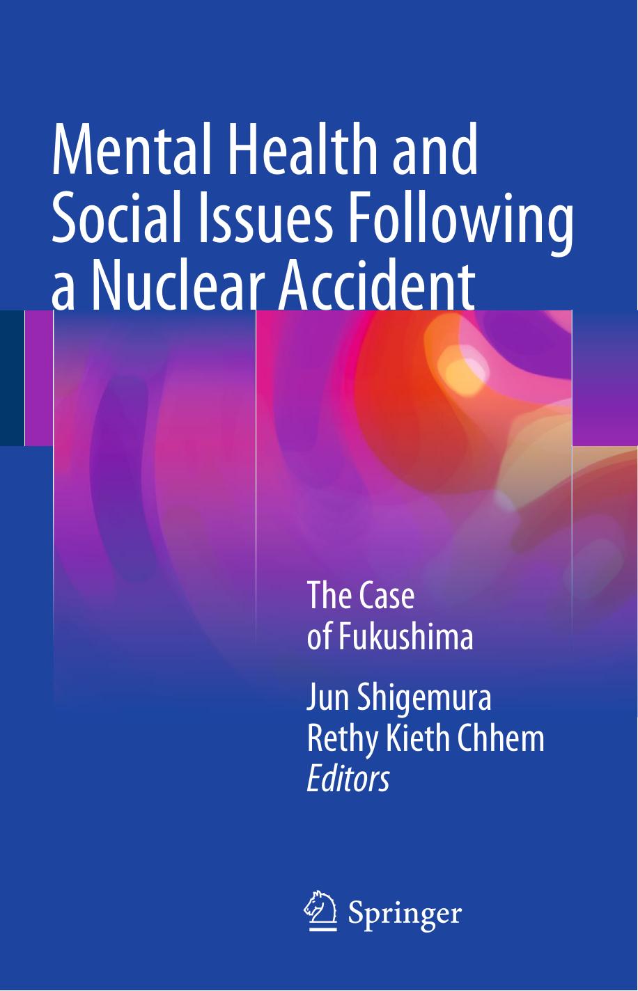 Mental Health and Social Issues Following a Nuclear Accident: The Case of Fukushima by Jun Shigemura Rethy Kieth Chhem (eds.)