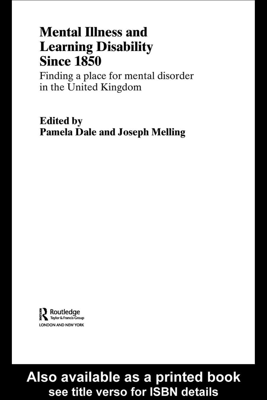 Mental Illness and Learning Disability Since 1850: Finding a Place for Mental Disorder in the United Kingdom (Routledge Studies in the Social History of Medicine) by Joseph Melling