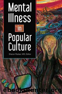 Mental Illness in Popular Culture by Sharon Packer MD
