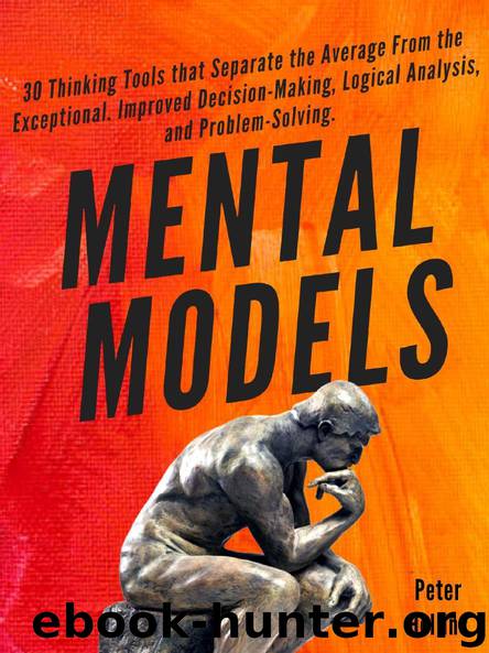Mental Models: 30 Thinking Tools That Separate the Average from the Exceptional. Improved Decision-Making, Logical Analysis, and Problem-Solving. by Peter Hollins