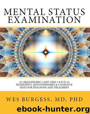Mental Status Examination. 52 Challenging Cases, Model DSM-5 and ICD-10 Interviews, Questionnaires, and Cognitive Tests for Diagnosis and Treatment (The Mental Status Examination Series) by Wes Burgess