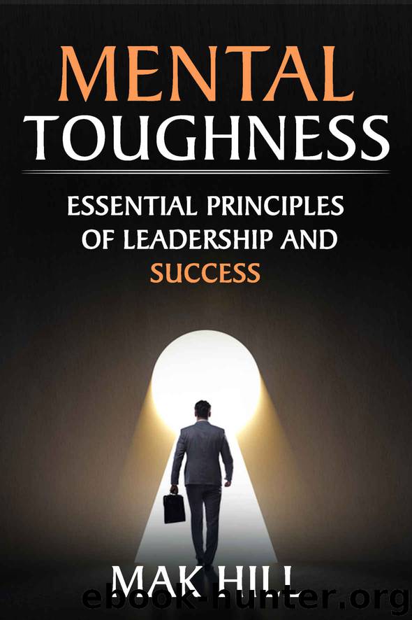 Mental Toughness: Essential Principles of Leadership and Success (Self Discipline Book 1) by Mak HILL