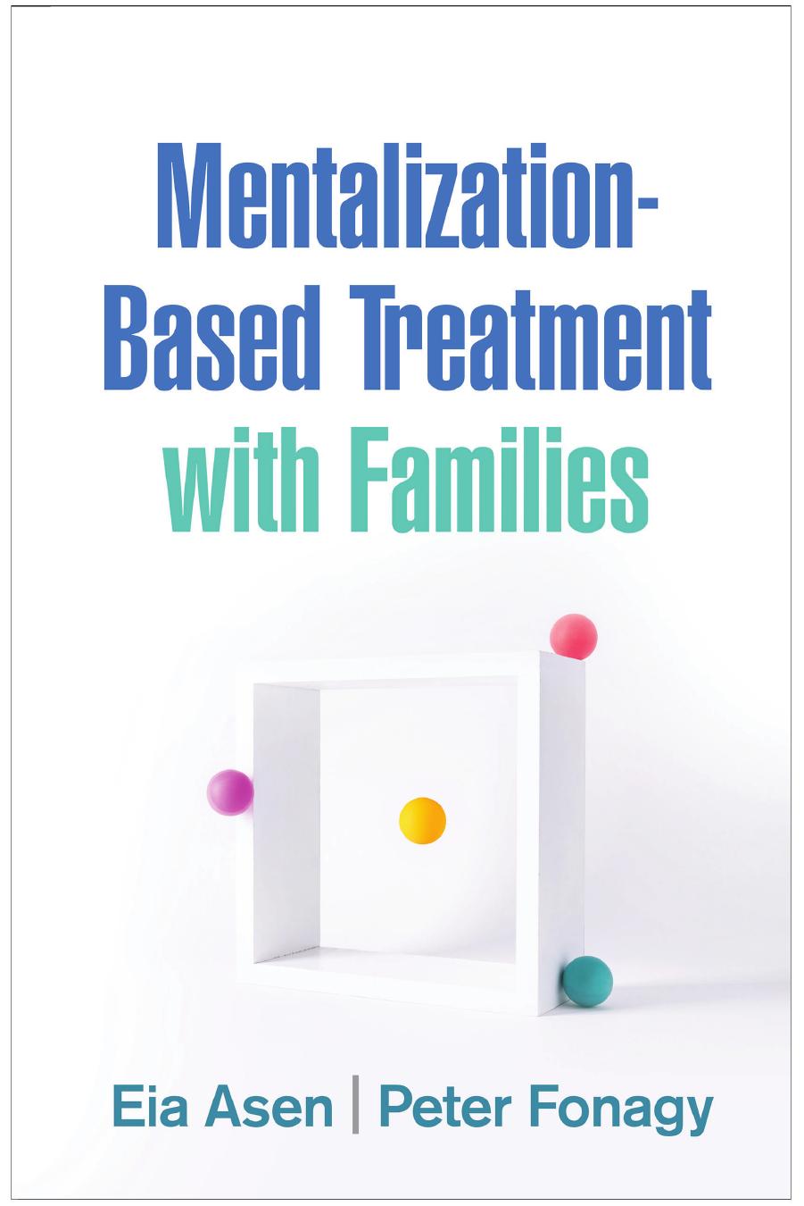 Mentalization-Based Treatment with Families by Eia Asen Peter Fonagy