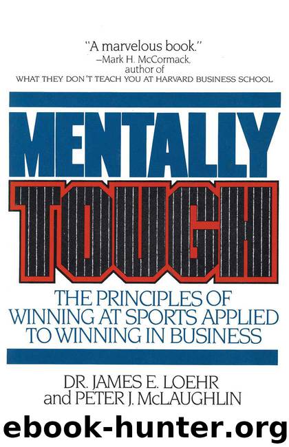 Mentally Tough: The Principles of Winning at Sports Applied to Winning in Business by James E. Loehr & Peter McLaughlin