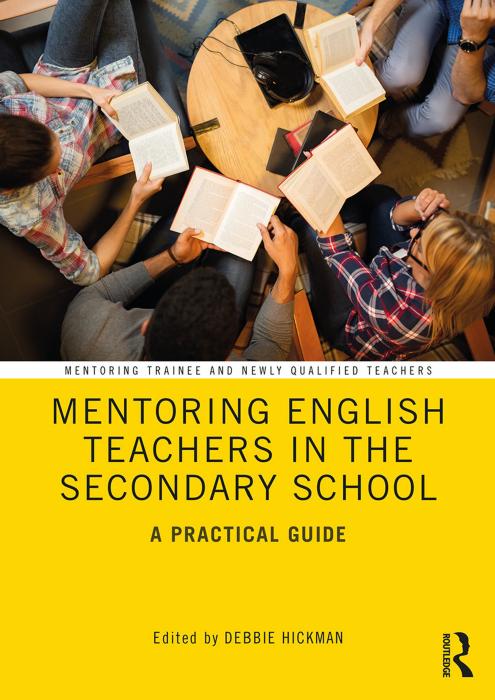 Mentoring English Teachers in the Secondary School: A Practical Guide by Debbie Hickman (editor)
