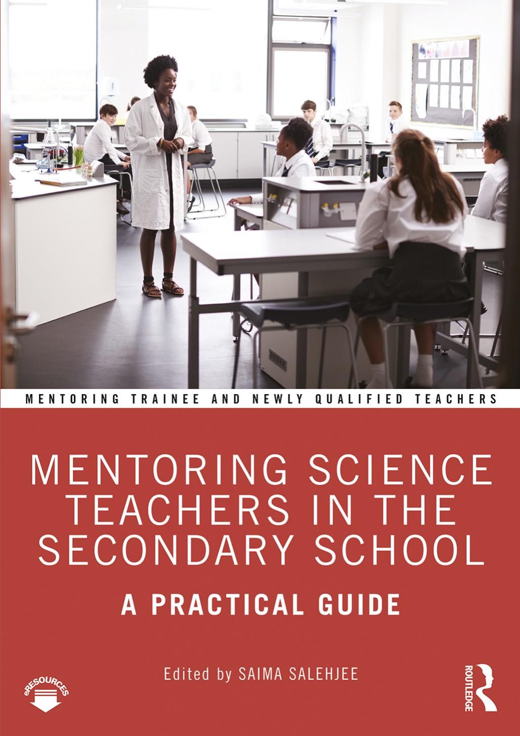 Mentoring Science Teachers in the Secondary School: A Practical Guide by Saima Salehjee (editor)