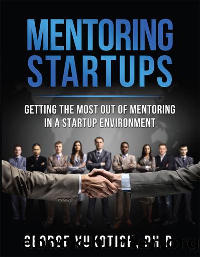 Mentoring Startups: Getting the most out of mentoring in a startup environment by George Vukotich