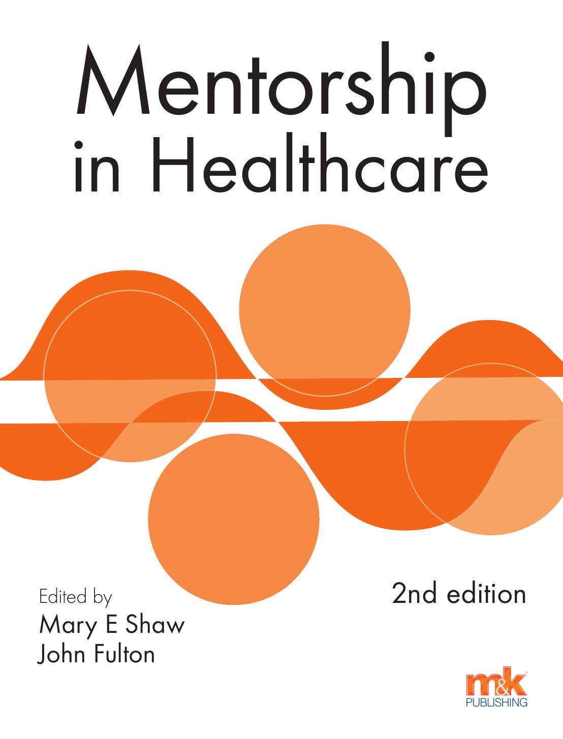 Mentorship in Healthcare by Mary E. Shaw; John Fulton