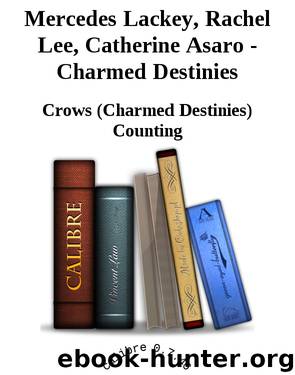 Mercedes Lackey, Rachel Lee, Catherine Asaro - Charmed Destinies by Crows (Charmed Destinies) Counting