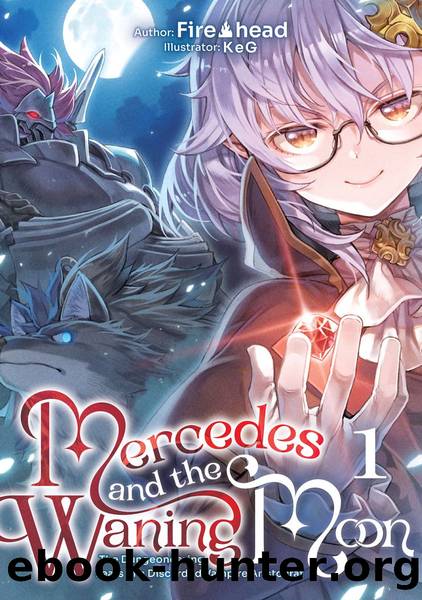 Mercedes and the Waning Moon: The Dungeoneering Feats of a Discarded Vampire Aristocrat Volume 1 [Parts 1 to 10] by Fire head