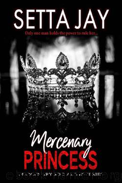 Mercenary Princess (Mercenary Socialites Book 1) by Setta Jay