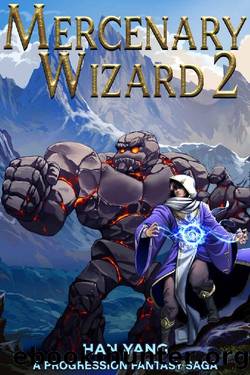 Mercenary Wizard 2: A Progression Fantasy Saga (Magic For Hire) by Han Yang
