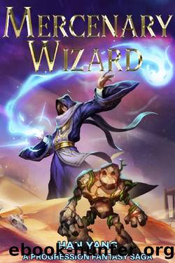 Mercenary Wizard: A Progression Fantasy Saga by Han Yang